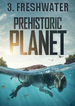 Prehistoric Planet Freshwater